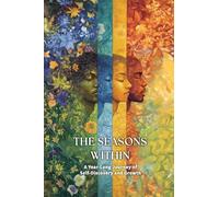 The Seasons Within: A Year-Long Journey of Self-Discovery and Growth