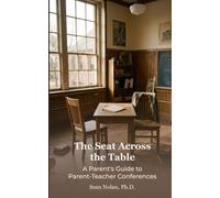 The Seat Across the Table: A Parent’s Guide to Parent-Teacher Conferences