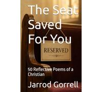The Seat Saved For You: 50 Reflective Poems of a Christian