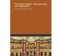 The Seaton family, with genealogy and biographies