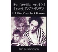 The Seattle and S.F. Lewd, 1977-1982: U.S. West Coast Punk Pioneers