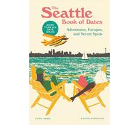 The Seattle Book of Dates: Adventures, Escapes, and Secret Spots (The Book of Dates)