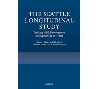 The Seattle Longitudinal Study: Tracking Adult Development and Aging Over 50+ Years