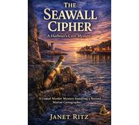 The Seawall Cipher: A Coastal Small-Town Murder Mystery Featuring a Retired Marine Cartographer and a Century-Old Shipwreck Secret (A Harbour’s Cove Mystery)