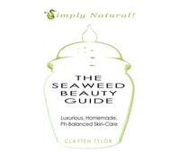The Seaweed Beauty Guide