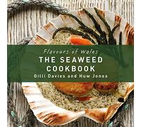 The Seaweed Cookbook (Flavours of Wales)