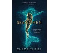 The Seawomen: the gripping and acclaimed novel for fans of Hannah Ritchell and Naomi Alderman