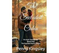 The Secluded Cabin: An Erotic Fantasy Tale (Book One) (The Guarded Hearts Trilogy)