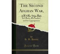 The Second Afghan War, Vol. 2: 1878-79-80; Its Causes, Its Conduct, and Its Consequences (Classic Reprint)