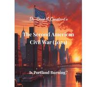 The Second American Civil War (2024): Is Portland Burning? (The American Legacy Series)