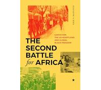 The Second Battle for Africa: Garveyism, the US Heartland, and Global Black Freedom
