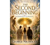 THE SECOND BEGINNING: The Redemption of the Beginning