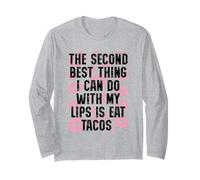 The Second Best Thing I can Do with My Lips is eat Tacos Long Sleeve T-Shirt