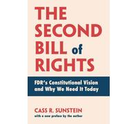 The Second Bill of Rights : FDRs Constitutional Vision and Why We Need It Today, with a new preface by the author