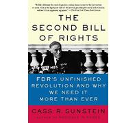 The Second Bill of Rights: FDR's Unfinished Revolution--And Why We Need It More Than Ever