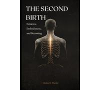 THE SECOND BIRTH: Evidence, Embodiment, and Becoming