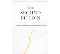 The Second Bitcoin: From Mania to Valuation to Parallel Systems