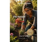 The Second Bloom: Gardening, Grounding, and Growing at Midlife (Midlife Horizons: New Possibilities for the Second Act)