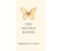 The Second Bloom: Poems for the Woman Rising Into Her Next Self (The Gentle Wisdom Collection)