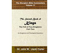 The Second Book of Kings: The Fall of Two Kingdoms, Part 2 (The Disciple's Bible Commentary)