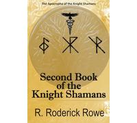 The Second Book of the Knight Shamans: The Apocrypha of the Knight Shamans (The World of Paradigm Lost)