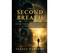 THE SECOND BREATH: Fractal Threads of Consciousness - Book Two: 2