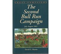 The Second Bull Run Campaign (Great Campaigns S.)