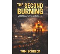 The Second Burning: A Football Weekend Thriller: 2 (Trace Curran Thriller Series)