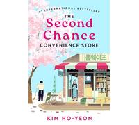 The Second Chance Convenience Store: A Kind Act Goes a Long Way in this Uplifting Million-Copy Korean Bestseller