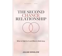The Second Chance Relationship: When to Fight for It and When to Walk Away