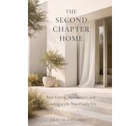 The Second Chapter Home: Real Estate, Reinvention, and Creating a Life That Finally Fits