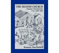 The Second Church: Popular Christianity a.D. 200-400: 1 (Writings from the Greco-Roman World Supplement)