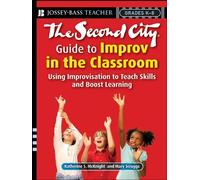 [The Second City Guide to Improv in the Classroom: Using Improvisation to Teach Skills and Boost Learning (Jossey-Bass Teacher)] [By: Scruggs, Mary] [May, 2008]