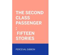 The Second Class Passenger : Fifteen Stories
