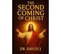 The second coming of Christ: The Blessed Hope and Triumph of Jesus