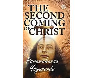 The Second Coming Of Christ: The Resurrection of the Ch - Hardback NEW Yogananda