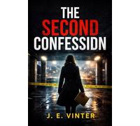 The Second Confession: A Novel of Confession, Finality, and the Cost of Looking Again