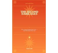 THE SECOND DARK AGES: How Islam Ended the First - And Will End This One