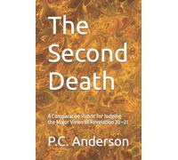 The Second Death: A Comparative Rubric for Judging the Major Views of Revelation 20-21