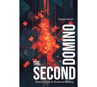 The Second Domino: Powerful Guide to Emotional Mastery