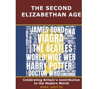 The Second Elizabethan Age: Celebrating Britain's Contribution to the Modern World