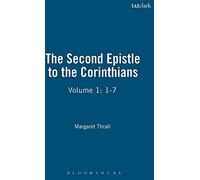 The Second Epistle to the Corinthians: Volume 1: 1-7: v. 1 (International Critical Commentary)