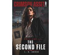 The Second File: A Spy Thriller of Secrets, Disappearance, and the Hidden Networks Behind European Intelligence (Crimson Asset)