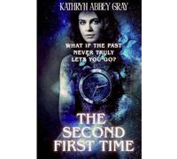 The Second First Time: What if the past never truly lets you go?