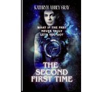 The Second First Time: What if the past never truly lets you go?