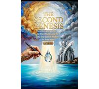 THE SECOND GENESIS How the Father Draws, the Word Washes, and the One True Church Awakens the Born Again (Hard Life Problems Worth Solving)