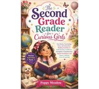 The Second Grade Reader for Curious Girls: Fun Stories, Fascinating Facts, and Interactive Reading Activities to Build Reading Confidence, Strengthen ... and Spark a Lifelong Love of Learning