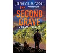 The Second Grave: 2 (A Chicago K-9 Thriller)