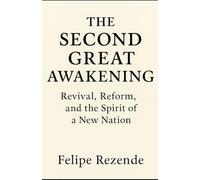 The Second Great Awakening:: Revival, Reform, and the Spirit of a New Nation (Flames of Revival: True Stories of Spiritual Awakenings Around the World)