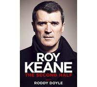 The Second Half by Roy Keane (9-Oct-2014) Hardcover